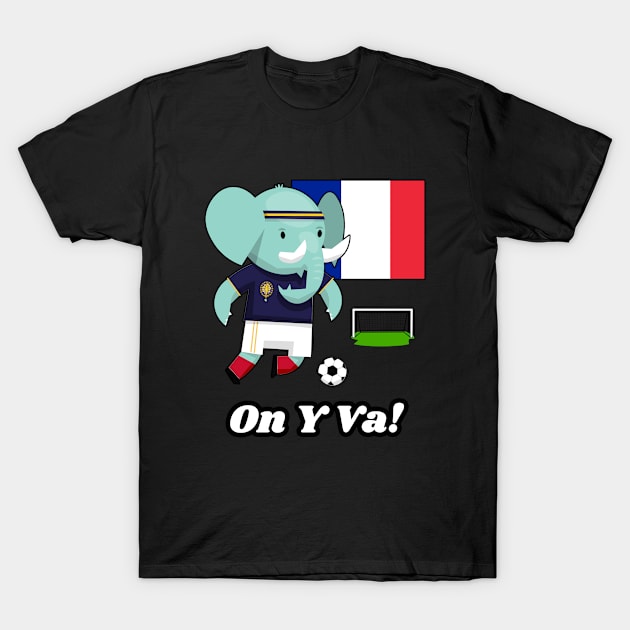 ⚽ France Football, Cute Elephant Scores Goal, On Y Va! Team Spirit T-Shirt by Pixoplanet